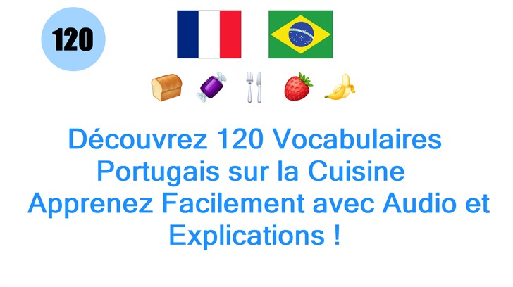 Découvrez 120 Vocabulaires Portugais sur la Cuisine : Apprenez Facilement avec Audio et Explications !